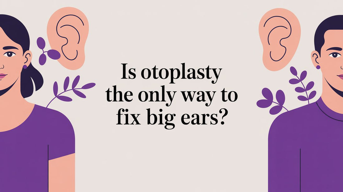 Is Otoplasty the Only Way to Fix Big Ears?